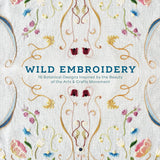 Wild Embroidery: 16 Botanical Designs Inspired by the Beauty of the Arts and Crafts Movement