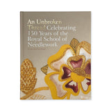 An Unbroken Thread: Celebrating 150 Years of the Royal School of Needlework