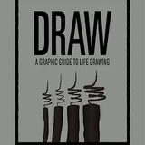 DRAW: A Graphic Guide to Life Drawing