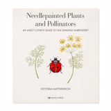 Needlepainted Plants and Pollinators - An Insect Lovers Guide to Silk Shading and Embroidery