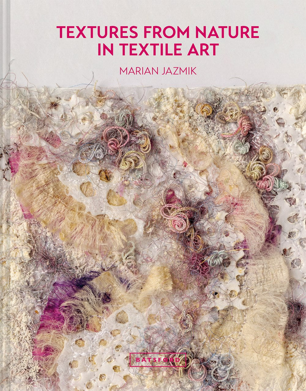Textures From Nature in Textile Art by Marian Jazmik front cover close up
